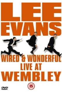 Download Lee Evans: Wired and Wonderful - Live at Wembley Movie | Lee Evans: Wired And Wonderful - Live At Wembley Review
