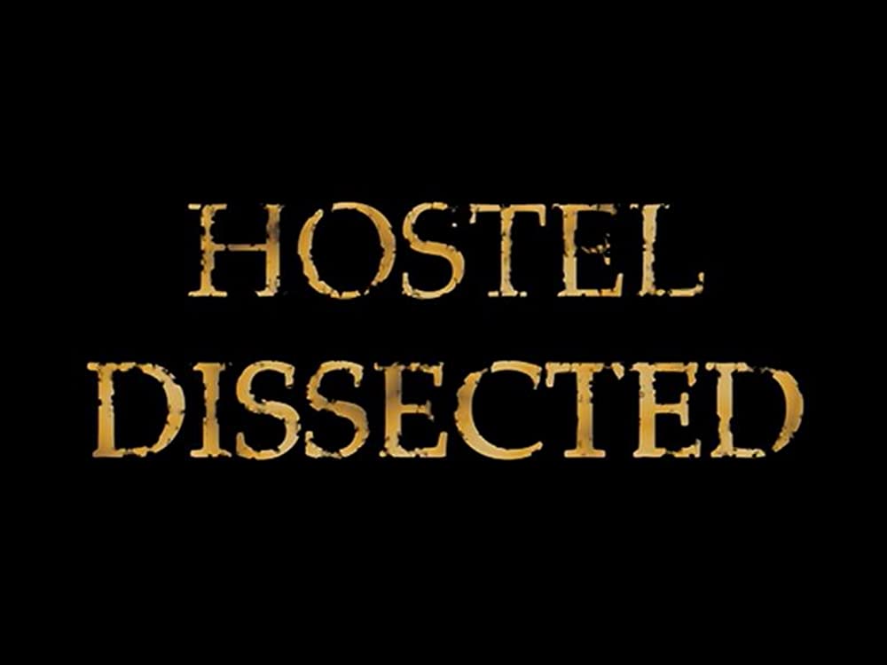 Download Hostel Dissected Movie | Watch Hostel Dissected