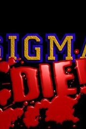 Download Sigma Die! Movie | Sigma Die!