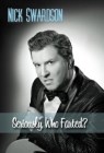 Nick Swardson: Seriously, Who Farted? movies